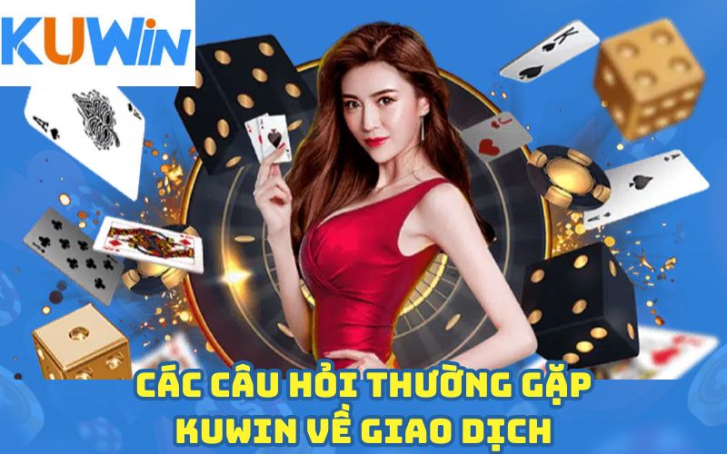 Những câu hỏi phổ biến về tài khoản thành viên Kuwin